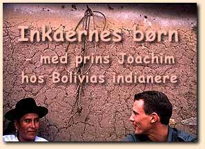 Inkaernes brn - med prins Joachim hos Bolivias indianere